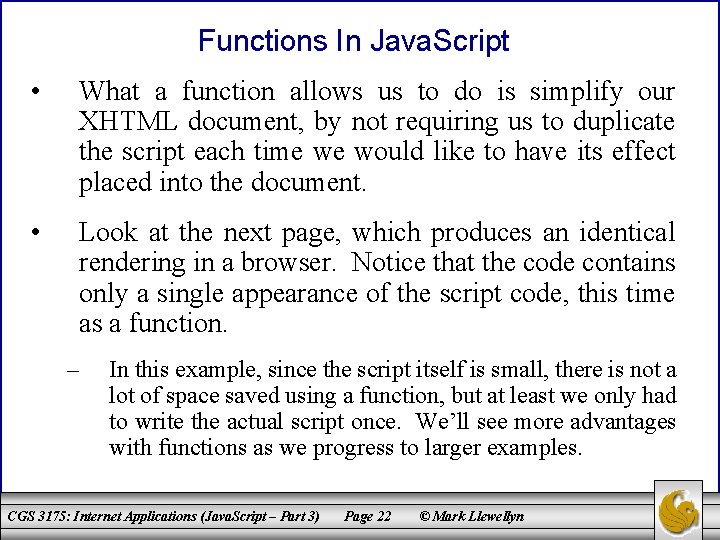 Functions In Java. Script • What a function allows us to do is simplify