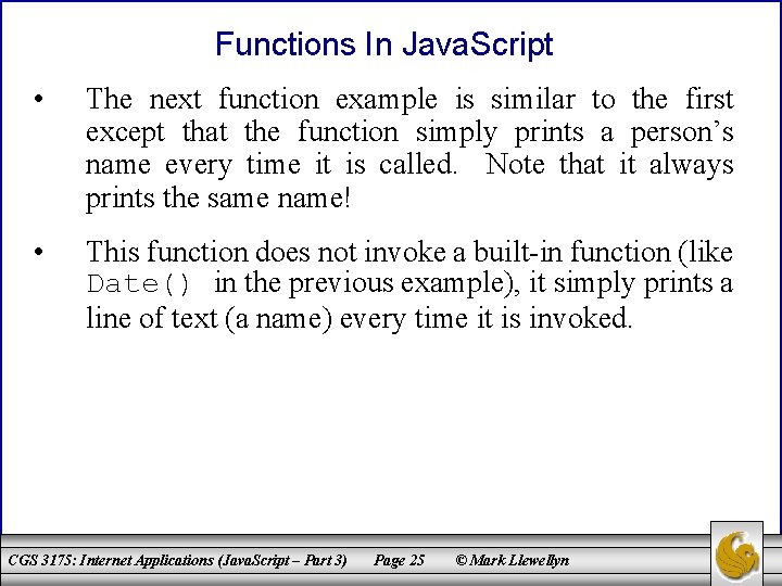 Functions In Java. Script • The next function example is similar to the first