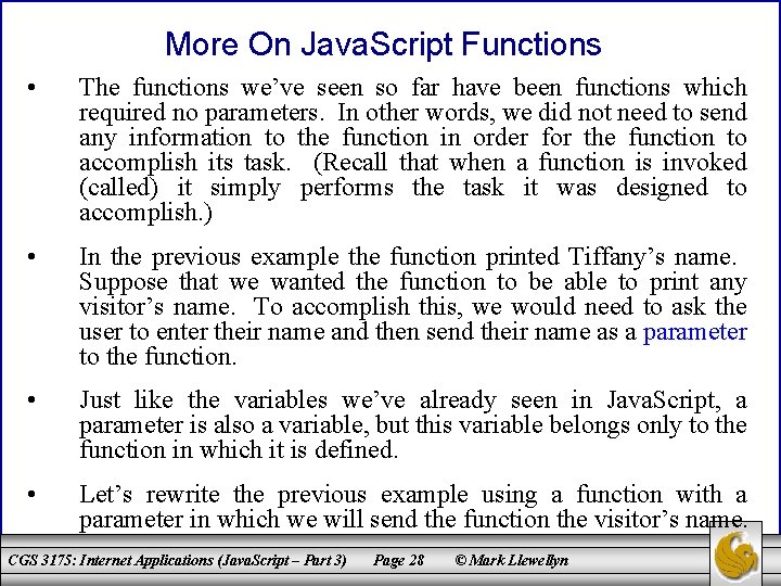 More On Java. Script Functions • The functions we’ve seen so far have been