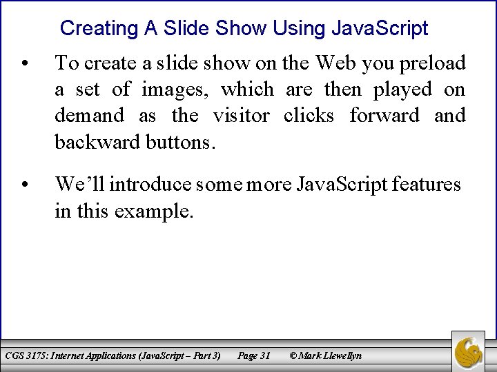 Creating A Slide Show Using Java. Script • To create a slide show on