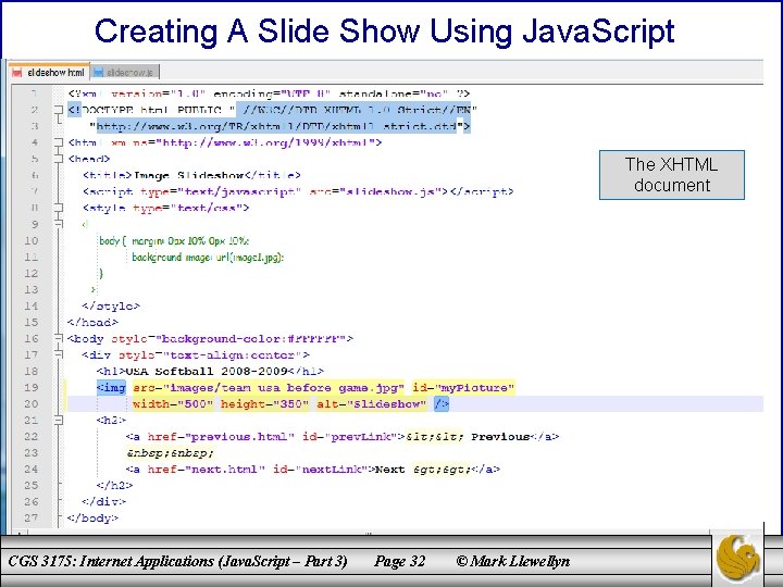 Creating A Slide Show Using Java. Script The XHTML document CGS 3175: Internet Applications