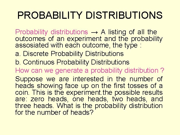 PROBABILITY DISTRIBUTIONS Probability distributions → A listing of all the outcomes of an experiment