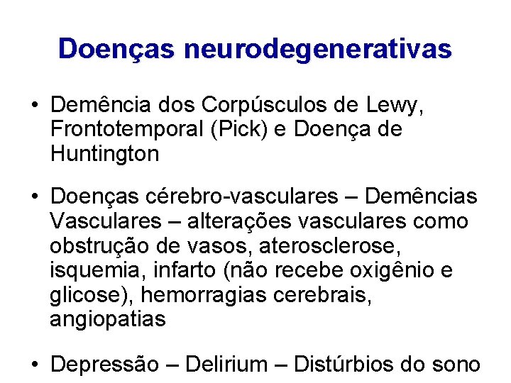 Doenças neurodegenerativas • Demência dos Corpúsculos de Lewy, Frontotemporal (Pick) e Doença de Huntington