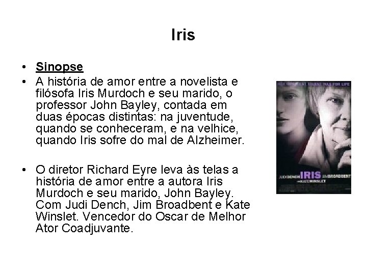 Iris • Sinopse • A história de amor entre a novelista e filósofa Iris