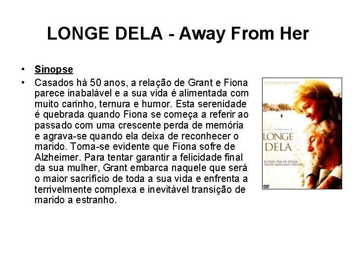 LONGE DELA - Away From Her • Sinopse • Casados há 50 anos, a