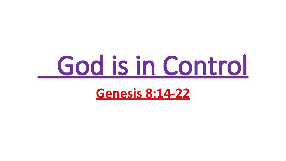 God is in Control Genesis 8 14 22