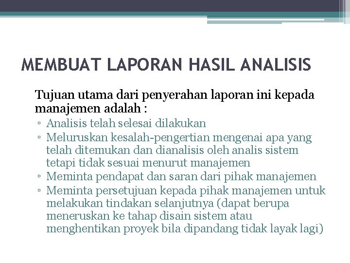 MEMBUAT LAPORAN HASIL ANALISIS Tujuan utama dari penyerahan laporan ini kepada manajemen adalah :
