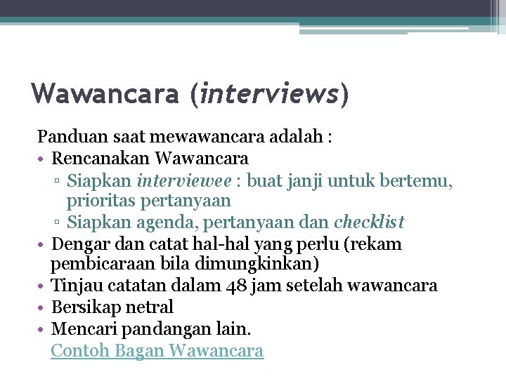 Wawancara (interviews) Panduan saat mewawancara adalah : • Rencanakan Wawancara ▫ Siapkan interviewee :