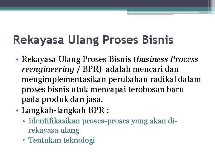 Rekayasa Ulang Proses Bisnis • Rekayasa Ulang Proses Bisnis (business Process reengineering / BPR)