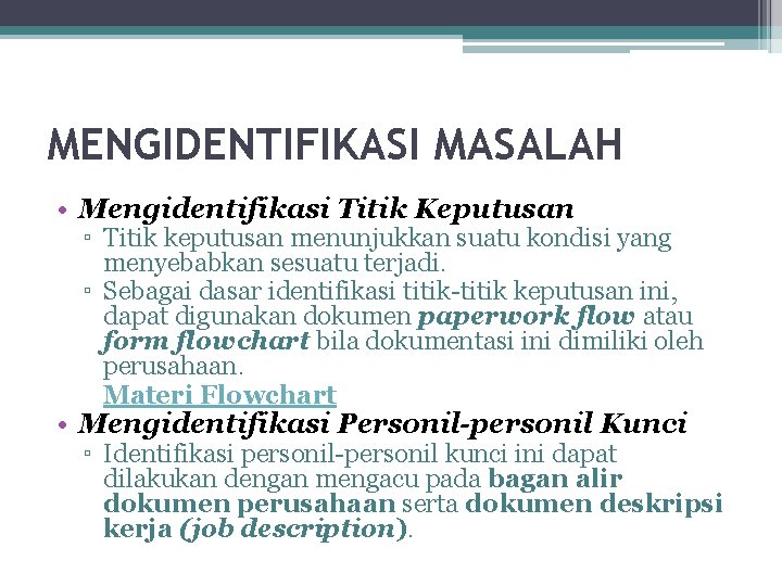 MENGIDENTIFIKASI MASALAH • Mengidentifikasi Titik Keputusan ▫ Titik keputusan menunjukkan suatu kondisi yang menyebabkan