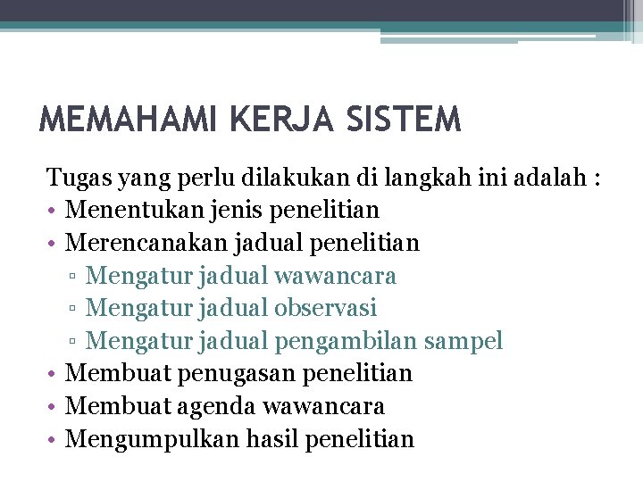 MEMAHAMI KERJA SISTEM Tugas yang perlu dilakukan di langkah ini adalah : • Menentukan