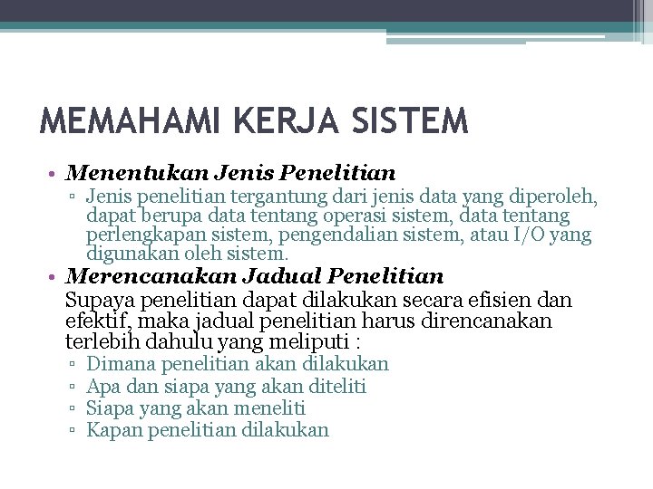 MEMAHAMI KERJA SISTEM • Menentukan Jenis Penelitian ▫ Jenis penelitian tergantung dari jenis data