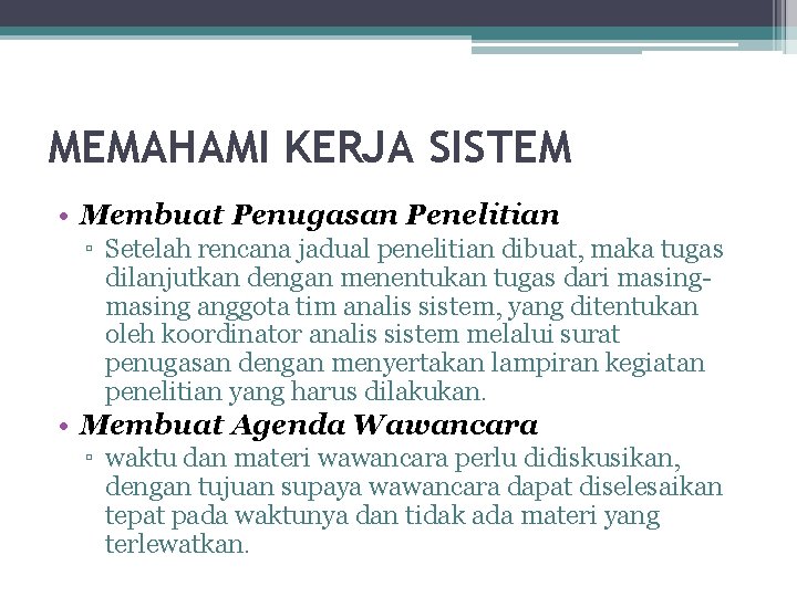 MEMAHAMI KERJA SISTEM • Membuat Penugasan Penelitian ▫ Setelah rencana jadual penelitian dibuat, maka