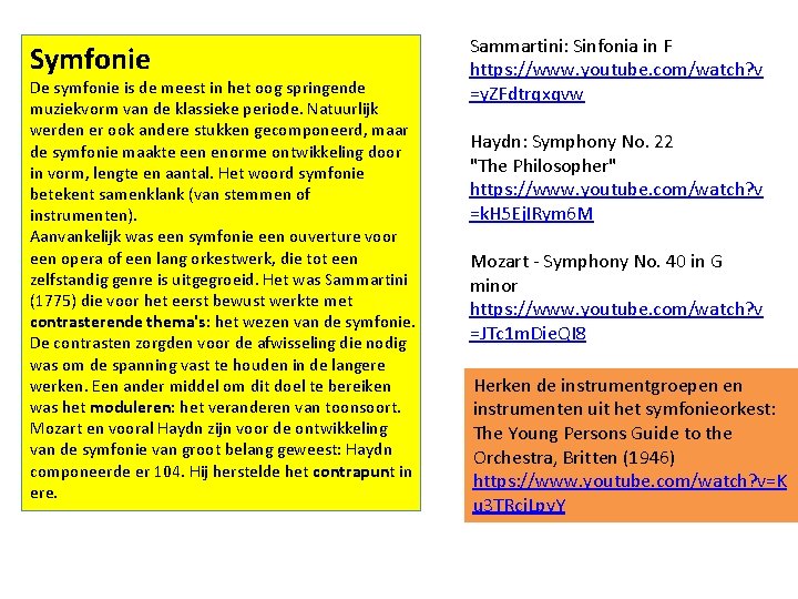 Symfonie De symfonie is de meest in het oog springende muziekvorm van de klassieke