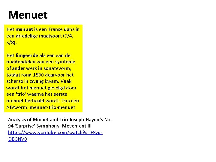 Menuet Het menuet is een Franse dans in een driedelige maatsoort (3/4, 3/8). Het