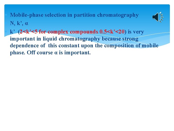  Mobile-phase selection in partition chromatography N, k’, α k’ (2<k’<5 for complex compounds