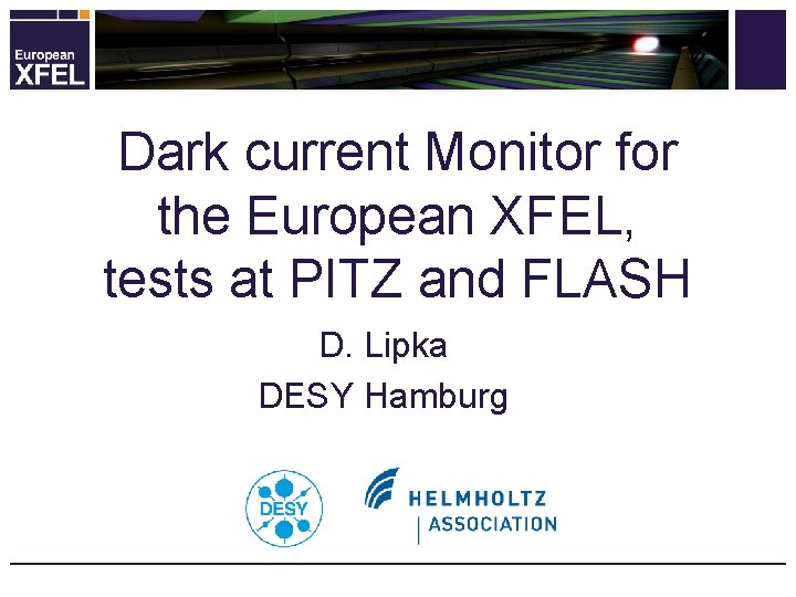 Dark current Monitor for the European XFEL, tests at PITZ and FLASH D. Lipka