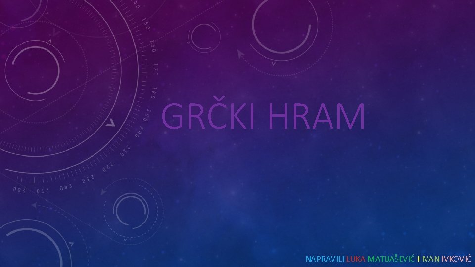 GRČKI HRAM NAPRAVILI LUKA MATIJAŠEVIĆ I IVAN IVKOVIĆ 