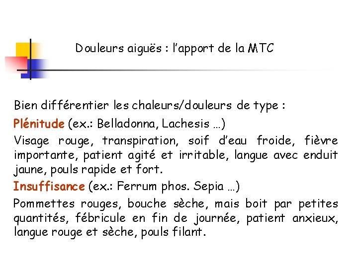 Douleurs aiguës : l’apport de la MTC Bien différentier les chaleurs/douleurs de type :