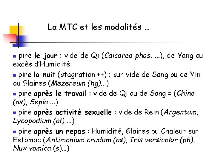 La MTC et les modalités … pire le jour : vide de Qi (Calcarea