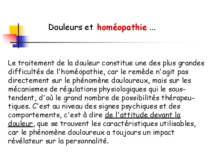 Douleurs et homéopathie. . . Le traitement de la douleur constitue une des plus