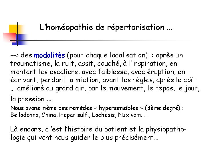 L’homéopathie de répertorisation. . . --> des modalités (pour chaque localisation) : après un