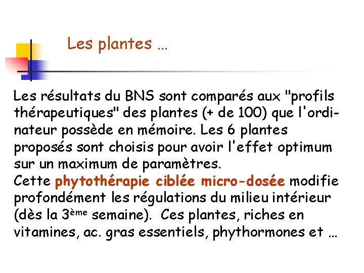 Les plantes … Les résultats du BNS sont comparés aux "profils thérapeutiques" des plantes