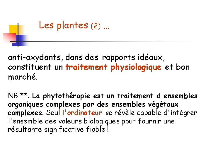 Les plantes (2) … anti-oxydants, dans des rapports idéaux, constituent un traitement physiologique et