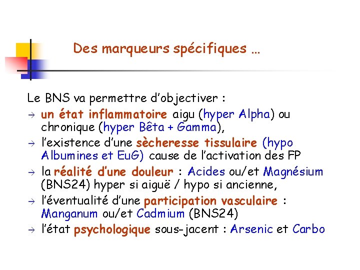 Des marqueurs spécifiques … Le BNS va permettre d’objectiver : un état inflammatoire aigu