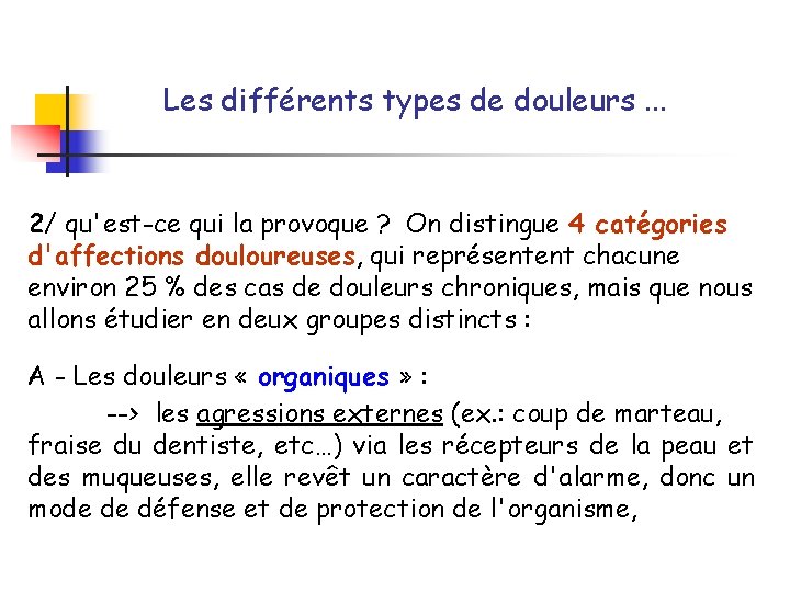 Les différents types de douleurs. . . 2/ qu'est-ce qui la provoque ? On
