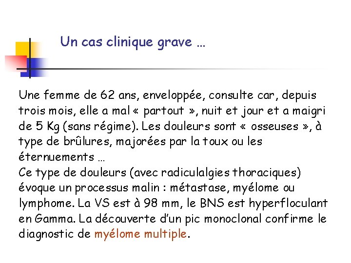 Un cas clinique grave … Une femme de 62 ans, enveloppée, consulte car, depuis