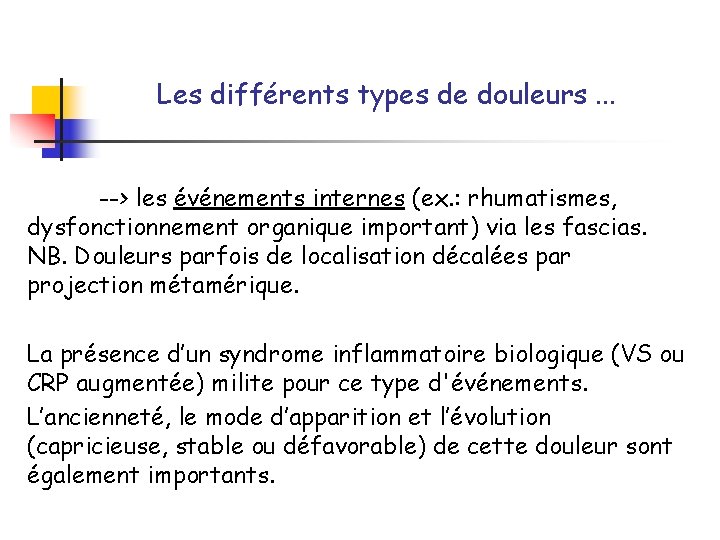 Les différents types de douleurs. . . --> les événements internes (ex. : rhumatismes,