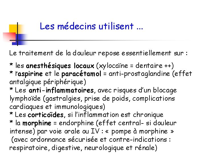 Les médecins utilisent. . . Le traitement de la douleur repose essentiellement sur :