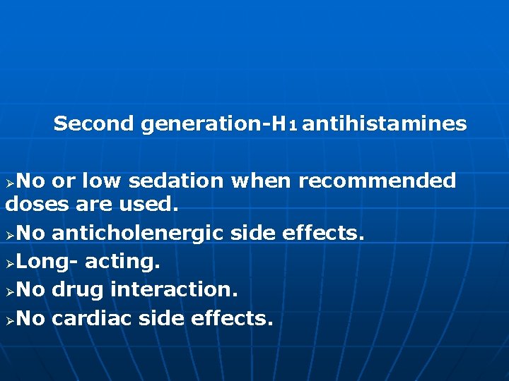 Second generation-H 1 antihistamines No or low sedation when recommended doses are used. ØNo
