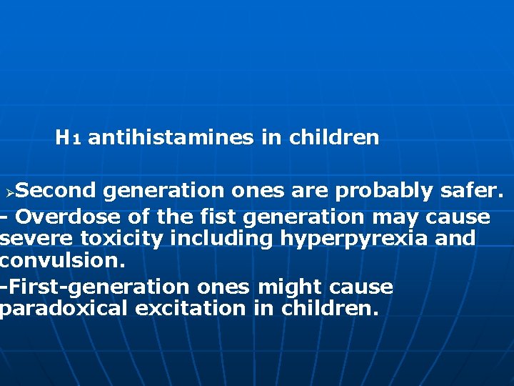 H 1 antihistamines in children Second generation ones are probably safer. - Overdose of