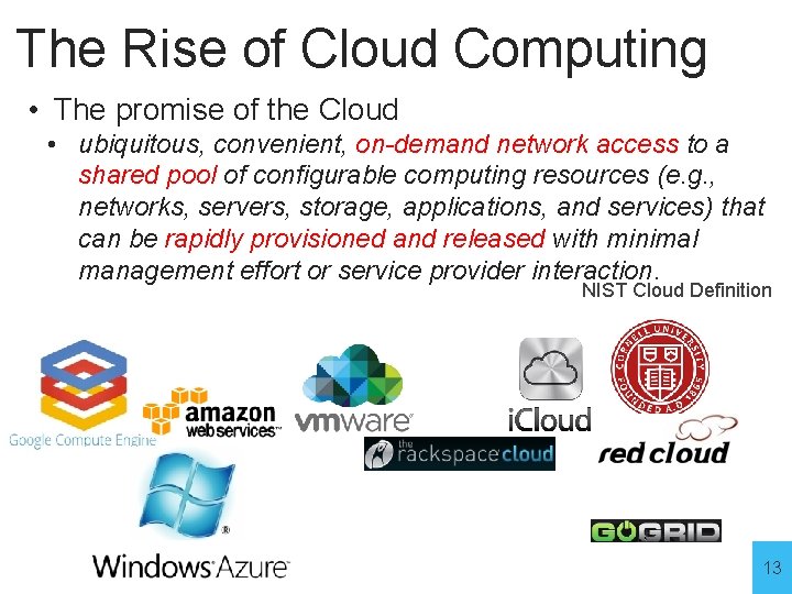 The Rise of Cloud Computing • The promise of the Cloud • ubiquitous, convenient,