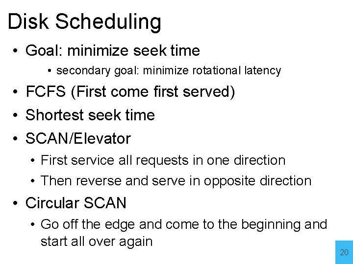 Disk Scheduling • Goal: minimize seek time • secondary goal: minimize rotational latency •