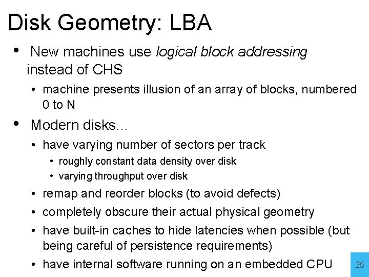 Disk Geometry: LBA • New machines use logical block addressing instead of CHS •