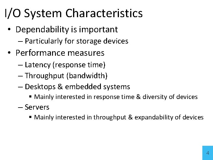 I/O System Characteristics • Dependability is important – Particularly for storage devices • Performance