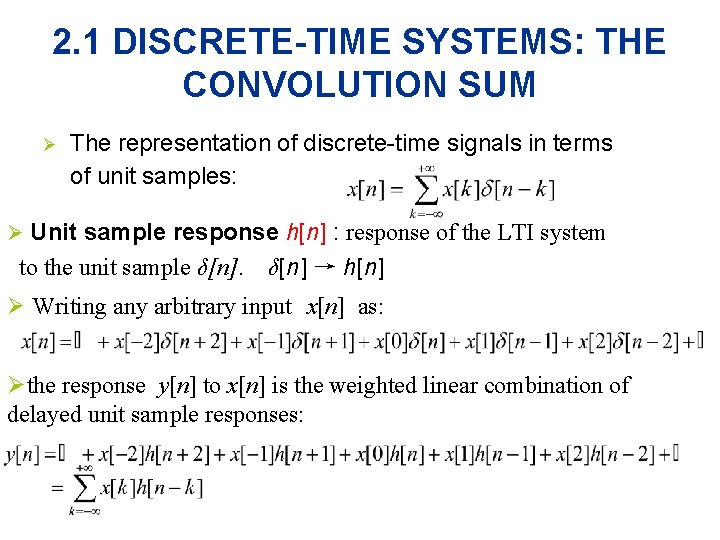 2. 1 DISCRETE-TIME SYSTEMS: THE CONVOLUTION SUM Ø The representation of discrete-time signals in