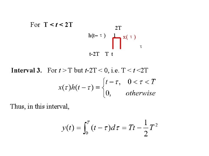 For T < t < 2 T h(t–τ) 2 T 1 x(τ) τ t-2