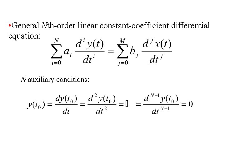  • General Nth-order linear constant-coefficient differential equation: N auxiliary conditions: 