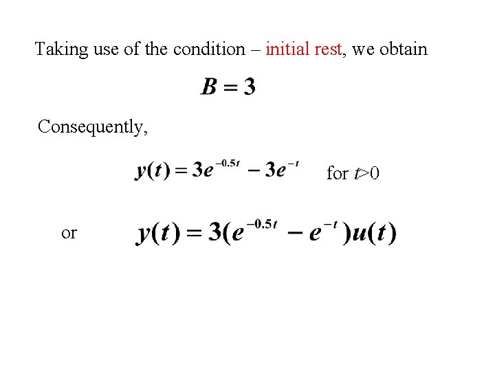 Taking use of the condition – initial rest, we obtain Consequently, for t>0 or