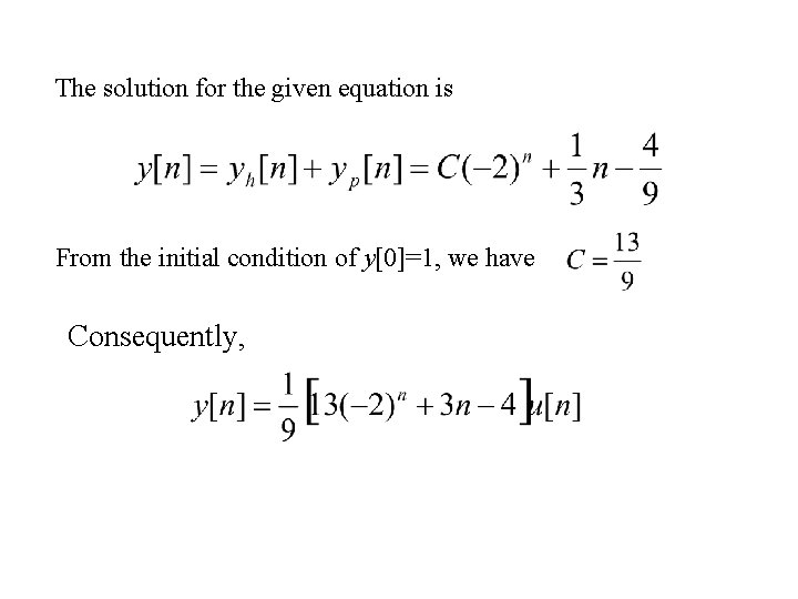 The solution for the given equation is From the initial condition of y[0]=1, we