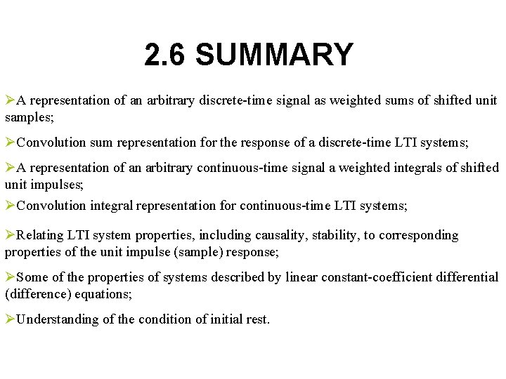 2. 6 SUMMARY ØA representation of an arbitrary discrete-time signal as weighted sums of