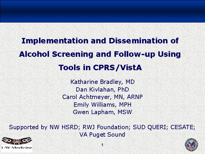 Implementation and Dissemination of Alcohol Screening and Follow-up Using Tools in CPRS/Vist. A Katharine Implementation and Dissemination of Alcohol Screening and Follow-up Using Tools in CPRS/Vist. A Katharine