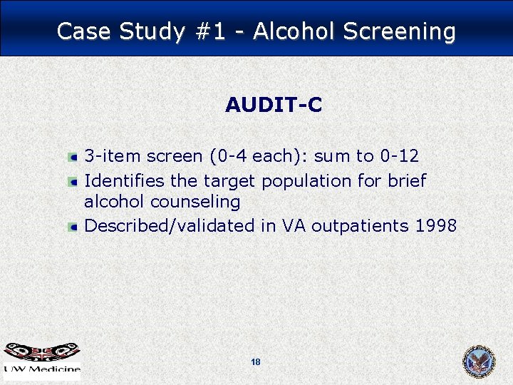 Case Study #1 - Alcohol Screening AUDIT-C 3 -item screen (0 -4 each): sum Case Study #1 - Alcohol Screening AUDIT-C 3 -item screen (0 -4 each): sum