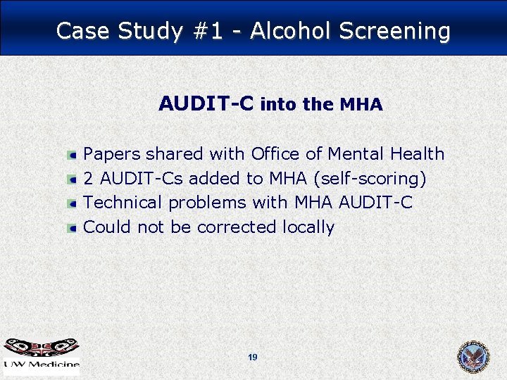 Case Study #1 - Alcohol Screening AUDIT-C into the MHA Papers shared with Office Case Study #1 - Alcohol Screening AUDIT-C into the MHA Papers shared with Office