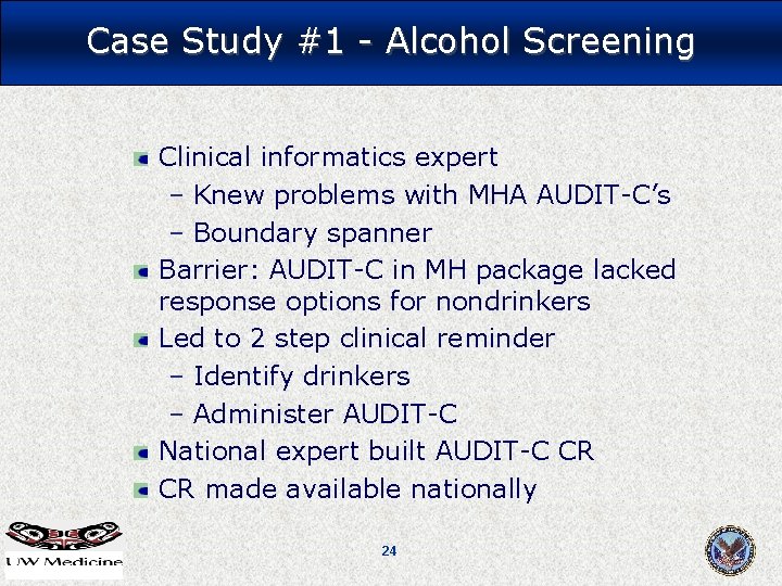 Case Study #1 - Alcohol Screening Clinical informatics expert – Knew problems with MHA Case Study #1 - Alcohol Screening Clinical informatics expert – Knew problems with MHA
