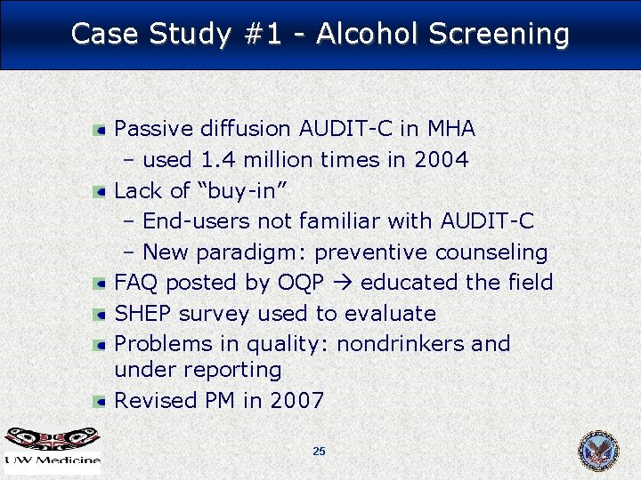 Case Study #1 - Alcohol Screening Passive diffusion AUDIT-C in MHA – used 1. Case Study #1 - Alcohol Screening Passive diffusion AUDIT-C in MHA – used 1.